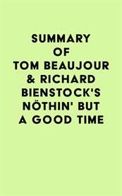 Summary of tom beaujour & richard bienstock's nöthin' but a good time cover image