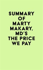 Summary of marty makary, md's the price we pay cover image