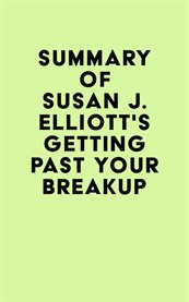 Summary of susan j. elliott's getting past your breakup cover image