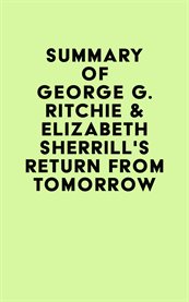 Summary of George G. Ritchie & Elizabeth Sherrill's Return From Tomorrow cover image