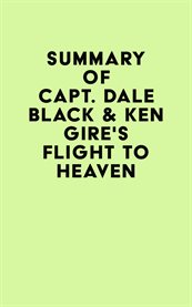 Summary of capt. dale black & ken gire's flight to heaven cover image