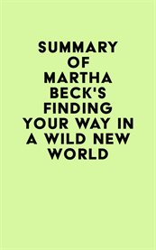 Summary of martha beck's finding your way in a wild new world cover image