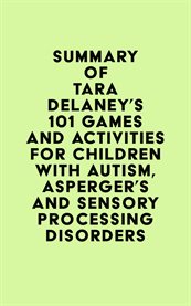 Summary of tara delaney's 101 games and activities for children with autism, asperger's and senso cover image
