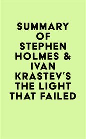 Summary of stephen holmes & ivan krastev's the light that failed cover image