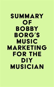 Summary of bobby borg's music marketing for the diy musician cover image