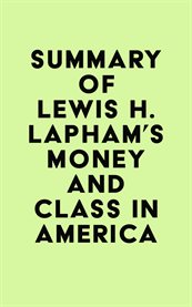 Summary of lewis h. lapham's money and class in america cover image