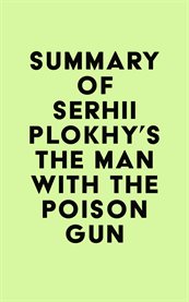 Summary of serhii plokhy's the man with the poison gun cover image