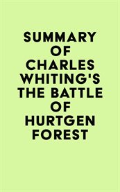 Summary of charles whiting's the battle of hurtgen forest cover image