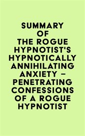 Summary of the rogue hypnotist's hypnotically annihilating anxiety – penetrating confessions of a cover image