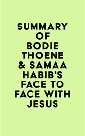 Summary of bodie thoene & samaa habib's face to face with jesus cover image