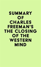 Summary of charles freeman's the closing of the western mind cover image