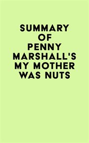 Summary of penny marshall's my mother was nuts cover image