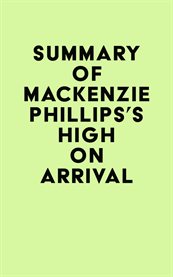 Summary of mackenzie phillips's high on arrival cover image