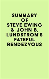 Summary of steve ewing & john b. lundstrom's fateful rendezvous cover image
