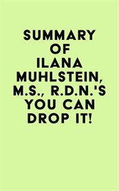 Summary of ilana muhlstein, m.s., r.d.n.'s you can drop it! cover image