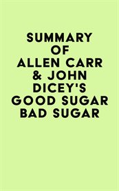 Summary of allen carr & john dicey's good sugar bad sugar cover image