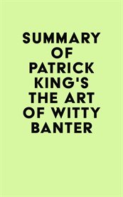 Summary of patrick king's the art of witty banter cover image