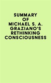 Summary of michael s. a. graziano's rethinking consciousness cover image