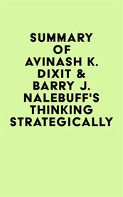 Summary of Avinash K. Dixit & Barry J. Nalebuff's Thinking Strategically cover image