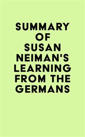 Summary of susan neiman's learning from the germans cover image