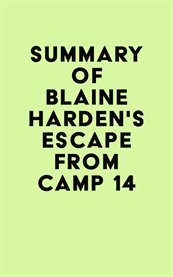 Summary of blaine harden's escape from camp 14 cover image