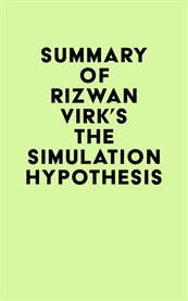 Summary of rizwan virk's the simulation hypothesis cover image