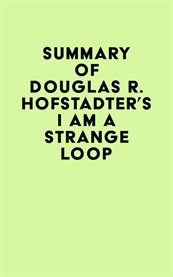 Summary of douglas r. hofstadter's i am a strange loop cover image