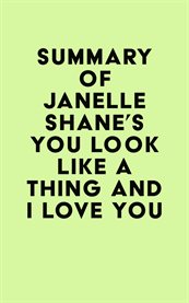 Summary of janelle shane's you look like a thing and i love you cover image