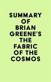 Summary of brian greene's the fabric of the cosmos cover image
