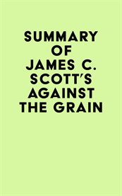 Summary of james c. scott's against the grain cover image