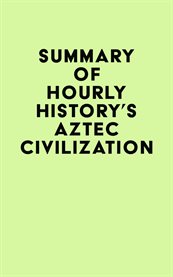 Summary of Hourly History's Aztec Civilization cover image