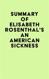Summary of elisabeth rosenthal's an american sickness cover image