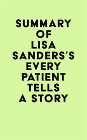 Summary of lisa sanders's every patient tells a story cover image