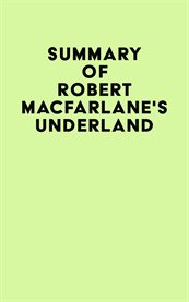 Summary of robert macfarlane's underland cover image