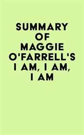Summary of maggie o'farrell's i am, i am, i am cover image