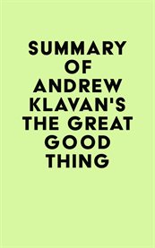 Summary of andrew klavan's the great good thing cover image