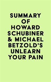 Summary of howard schubiner & michael betzold's unlearn your pain cover image