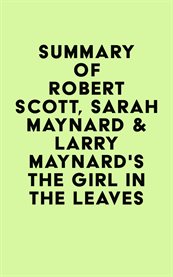 Summary of robert scott, sarah maynard & larry maynard's the girl in the leaves cover image