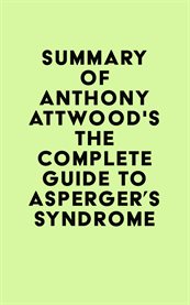 Summary of dr. anthony attwood's the complete guide to asperger's syndrome cover image
