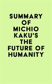 Summary of michio kaku's the future of humanity cover image