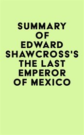 Summary of edward shawcross's the last emperor of mexico cover image