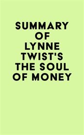 Summary of lynne twist's the soul of money cover image