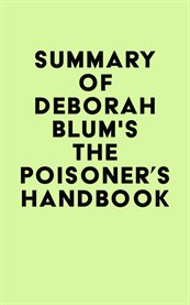 Summary of deborah blum's the poisoner's handbook cover image