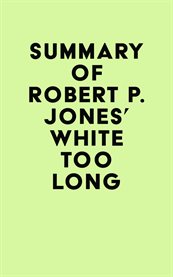 Summary of robert p. jones's white too long cover image