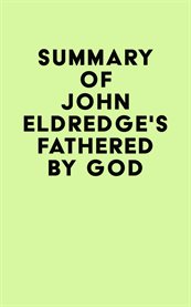 Summary of john eldredge's fathered by god cover image