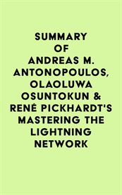 Summary of andreas m. antonopoulos, olaoluwa osuntokun & rené pickhardt's mastering the lightning cover image
