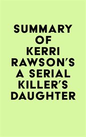 Summary of kerri rawson's a serial killer's daughter cover image