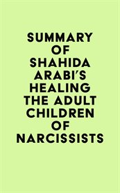 Summary of shahida arabi's healing the adult children of narcissists cover image