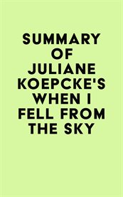 Summary of juliane koepcke's when i fell from the sky cover image