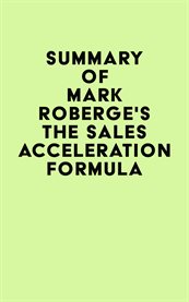 Summary of Mark Roberge's the Sales Acceleration Formula cover image